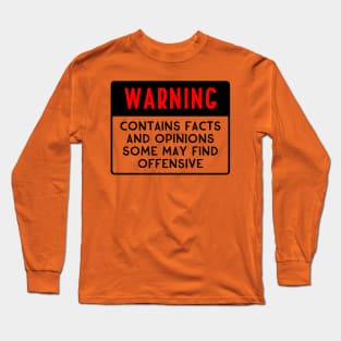 WARNING Contains Facts and Opinions Some May Find Offensive Long Sleeve T-Shirt